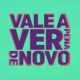 vale a pena ver de novo
