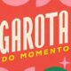 Garota do Momento