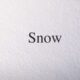 Snow