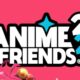 Anime Friends.