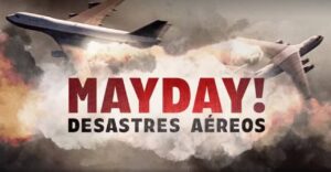 Mayday: Desastres Aéreo - Divulgação